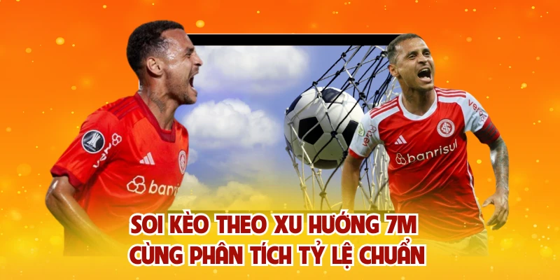 Soi kèo theo xu hướng 7m